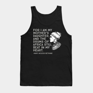 The Drums of Africa Still Beat In My Heart, Mary Mcleod Bethune, Black History Quote Tank Top